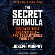 The Secret Formula: Discover Your Greater Self--And Revolutionize Your Life