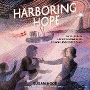 Harboring Hope: The True Story of How Henny Sinding Helped Denmark's Jews Escape the Nazis