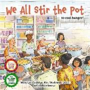 We All Stir the Pot (Library Edition): To End Hunger!