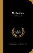 Mr. Gladstone: A Monograph