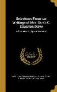 Selections From the Writings of Mrs. Sarah C. Edgarton Mayo: With a Memoir, by Her Husband