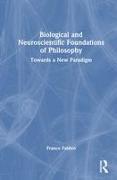 Biological and Neuroscientific Foundations of Philosophy