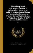 Traité des arbres & arbrisseaux, forestiers, industriels et d'ornement, cultivés ou exploités en Europe et plus particulièrement en France, donnant la