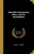 John Hill of Dorchester, Mass., and His Descendants