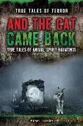 And the Cat Came Back: True Tales of Animal Spirit Hauntings