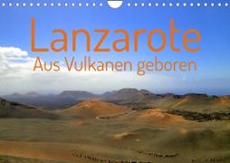 Lanzarote Aus Vulkanen geboren (Wandkalender 2023 DIN A4 quer)