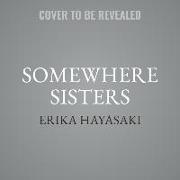 Somewhere Sisters: A Story of Adoption, Identity, and the Meaning of Family