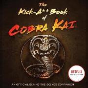 The Kick-A** Book of Cobra Kai: An Official Behind-The-Scenes Companion