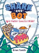 Shark and Bot #4: Epic Roller Coaster Ride!