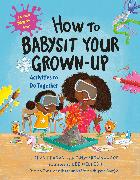 How to Babysit Your Grown-Up: Activities to Do Together