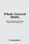 Whole-Hearted Work