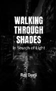 Walking Through Shades - In Search of Light