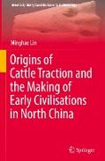 Origins of Cattle Traction and the Making of Early Civilisations in North China