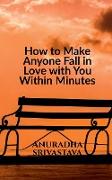 How to Make Anyone Fall in Love with You Within Minutes