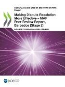 Making Dispute Resolution More Effective - MAP Peer Review Report, Barbados (Stage 2)