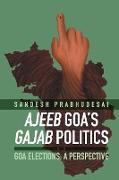 Ajeeb Goa's Gajab Politics - Goa Elections