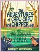 THE ADVENTURE'S OF CHEW CHEW AND CHIPPER TOO!