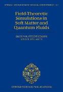 Field-Theoretic Simulations in Soft Matter and Quantum Fluids