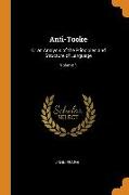 Anti-Tooke: Or an Analysis of the Principles and Structure of Language, Volume 1