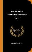 Old Touraine: The Life and History of the Chateaux of the Loire, Volume 2