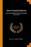 Semi-Tropical California: Its Climate, Healthfulness, Productiveness, and Scenery
