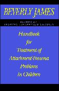 Handbook for Treatment of Attachment Problems in Children