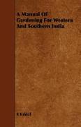 A Manual of Gardening for Western and Southern India