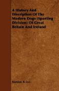A History and Discription of the Modern Dogs (Sporting Division) of Great Britain and Ireland