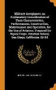 Military Aeroplanes, an Explanatory Consideration of Their Characteristics, Performances, Construction, Maintenance and Operation, for the Use of Avia