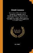 Greek Lessons: Consisting of Selections From Xenophon's Anabasis, With a Vocabulary, Notes, Directions for the Study of the Grammar