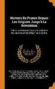 Histoire De France Depuis Les Origines Jusqu'à La Révolution: Ptie. I. Les Premiers Valois Et La Guerre De Cent Ans (1328-1422) Par A. Coville