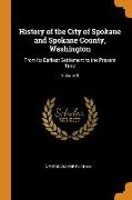 History of the City of Spokane and Spokane County, Washington: From Its Earliest Settlement to the Present Time, Volume 3