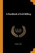 A Handbook of Gold Milling