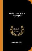 Benedict Arnold. A Biography