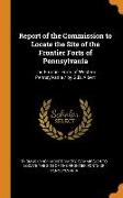 Report of the Commission to Locate the Site of the Frontier Forts of Pennsylvania: The Frontier Forts of Western Pennsylvania / by G.D. Albert