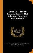 Report On The Star-Spangled Banner, Hail Columbia, America, Yankee Doodle