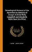 Genealogical Account of the Ancestors in America of Joseph Andrew Kelly Campbell and Elizabeth Edith Deal (his Wife)
