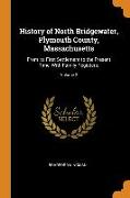 History of North Bridgewater, Plymouth County, Massachusetts: From its First Settlement to the Present Time, With Family Registers., Volume 2