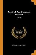 Friedrich Der Grosse Als Feldherr, Volume 1