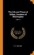 The Life and Times of Selina, Countess of Huntingdon, Volume 2