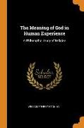 The Meaning of God in Human Experience: A Philosophic Study of Religion