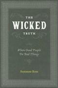 The Wicked Truth: When Good People Do Bad Things
