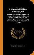 A Manual of Biblical Bibliography: Comprising a Catalogue, Methodically Arranged, of the Principal Editions and Versions of the Holy Scriptures, Toget