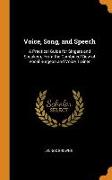 Voice, Song, and Speech: A Practical Guide for Singers and Speakers, From the Combined View of Vocal Surgeon and Voice Trainer