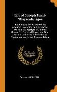 Life of Joseph Brant-Thayendanegea: Including the Border Wars of the American Revolution, and Sketches of the Indian Campaigns of Generals Harmar, St