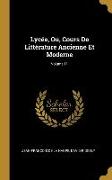 Lycée, Ou, Cours De Littérature Ancienne Et Moderne, Volume 11
