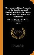 The House and Farm Accounts of the Shuttleworths of Gawthorpe Hall, in the County of Lancaster, at Smithils and Gawthorpe: From September 1582 to Octo