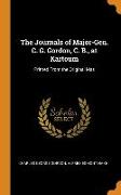 The Journals of Major-Gen. C. G. Gordon, C. B., at Kartoum: Printed From the Original Mss