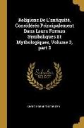 Religions De L'antiquité, Considérés Principalement Dans Leurs Formes Symboliques Et Mythologiques, Volume 3, part 3
