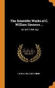 The Scientific Works of C. William Siemens ...: Heat and Metallurgy